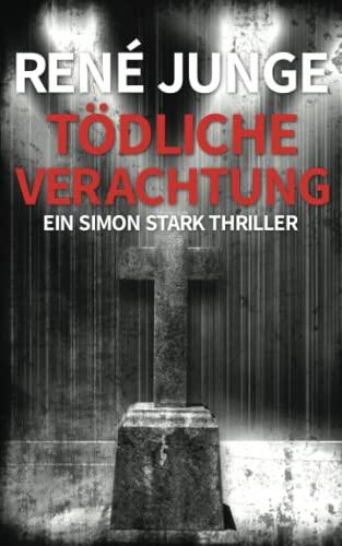 Tödliche Verachtung: Ein Simon Stark Thriller (Simon Stark Reihe)