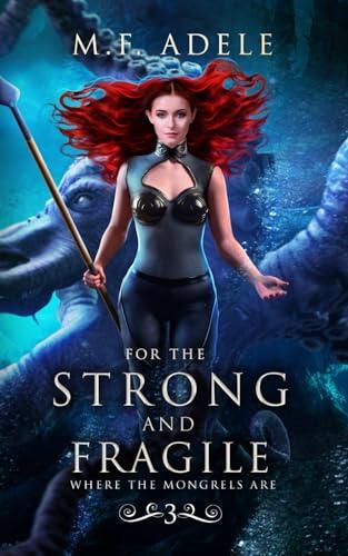 For the Strong and Fragile: Where the Mongrels Are (Book 3)