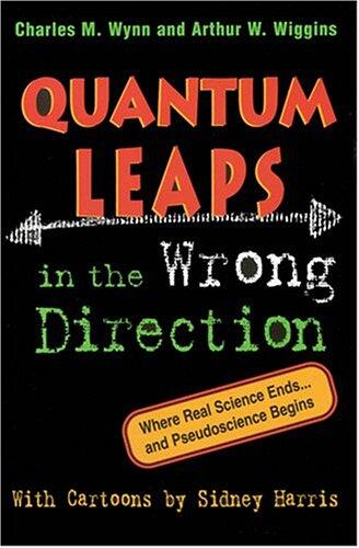 Quantum Leaps in the Wrong Direction (Where Real Science Ends and Pseudoscience Begins)