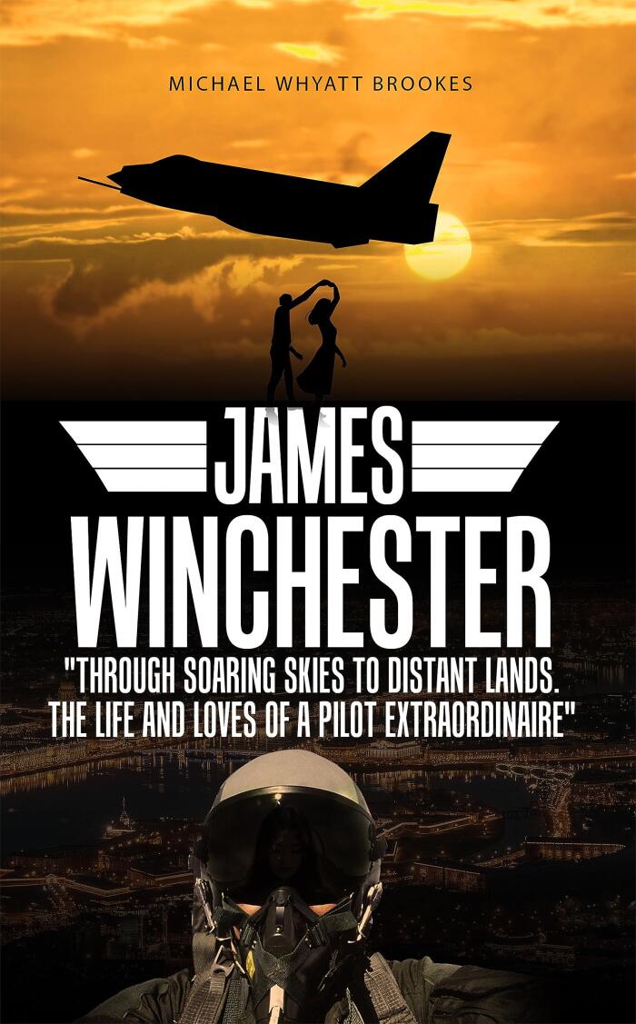 James Winchester: Through Soaring Skies to Distant Lands. The Life and Loves of a Pilot Extraordinaire