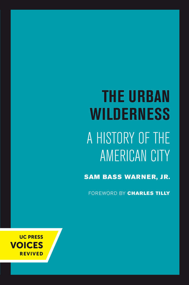 The Urban Wilderness: A History of the American City (Volume 5)