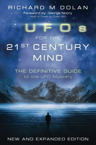 UFOs for the 21st Century Mind: The Definitive Guide to the UFO Mystery (New and Expanded Edition)