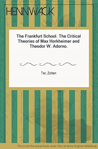 The Frankfurt School: The Critical Theories of Max Horkheimer and Theodor W. Adorno