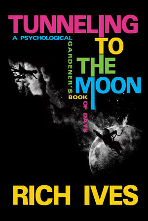 Tunneling to the Moon: A Psychological Gardener's Book of Days