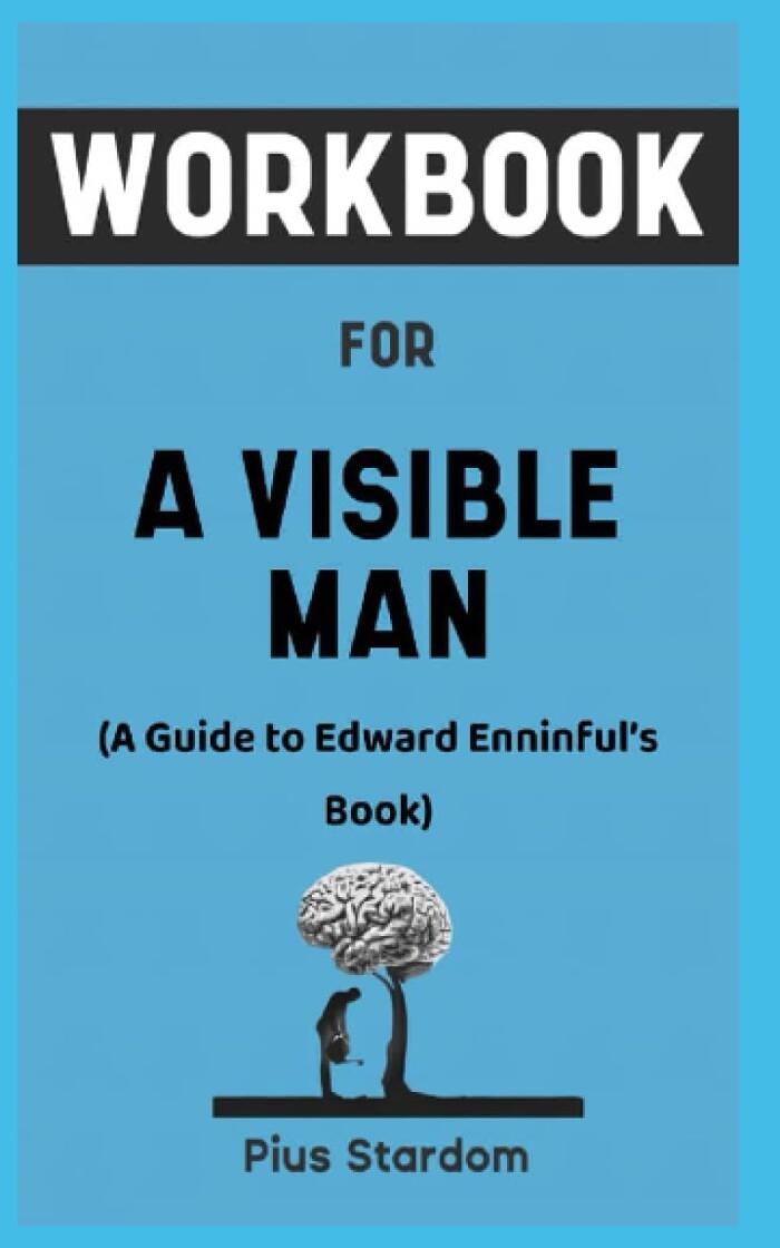 Workbook For A Visible Man: Your Awesome Guide to Having Positive Impact Regardless of All Hindrance