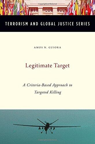 Legitimate Target (A Criteria-Based Approach to Targeted Killing)