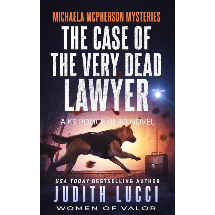 The Case of the Very Dead Lawyer: A K9 Police Hero Novel