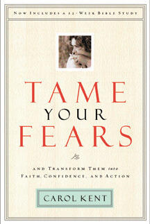 Tame Your Fears: And Transform Them into Faith, Confidence, and Action