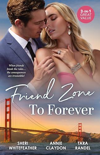 Friend Zone To Forever: Out Of The Friend Zone / Best Friend To Royal Bride / Stealing Her Best Friend's Heart