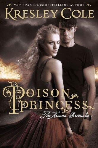 Poison Princess: The Arcana Chronicles by Cole, Kresley (2013) Paperback