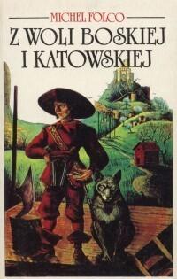 Z Woli Boskiej i Katowskiej: Nader Pouczające i Wielce Zadziwiające Dzieje Pibraków z Bellerocaille