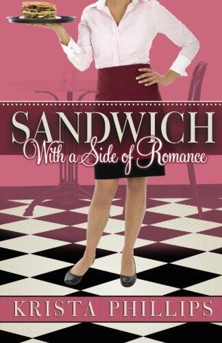 Sandwich, With a Side of Romance by Krista Phillips