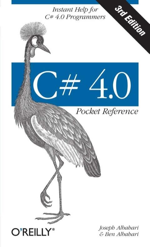 C# 4.0 Pocket Reference: Instant Help for C# 4.0 Programmers