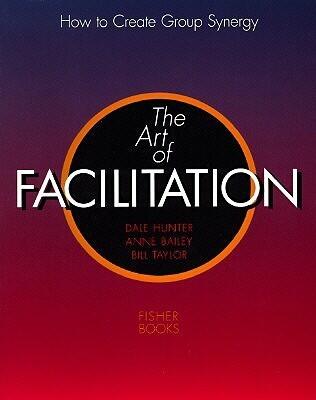 Art of Facilitation: How to Create Group Synergy