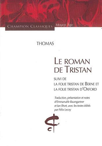 Le Roman de Tristan: suivi de La Folie Tristan de Berne et La Folie Tristan d'Oxford