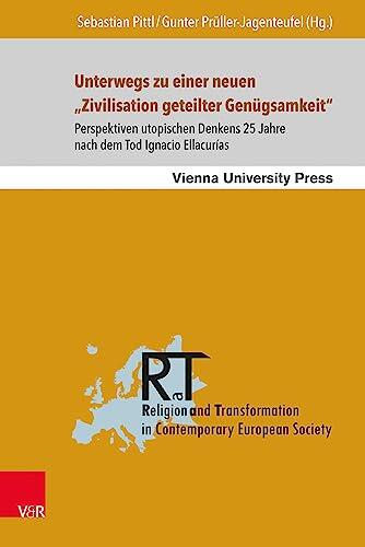 Unterwegs Zu Einer Neuen 'Zivilisation Geteilter Genügsamkeit': Perspektiven Utopischen Denkens