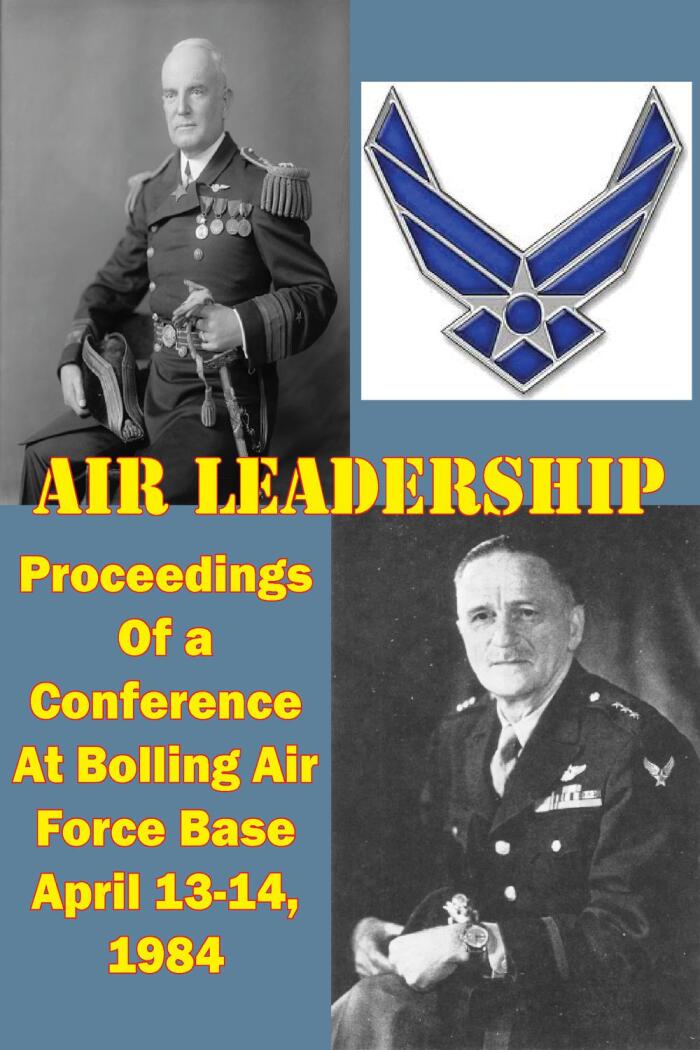 Air Leadership: Proceedings of a Conference at Bolling Air Force Base, April 13-14, 1984