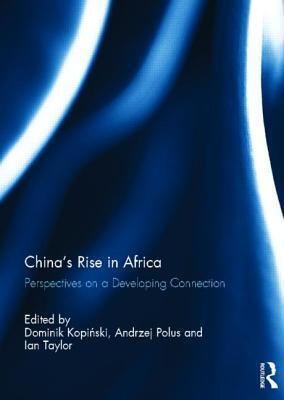 China's Rise in Africa: Perspectives on a Developing Connection