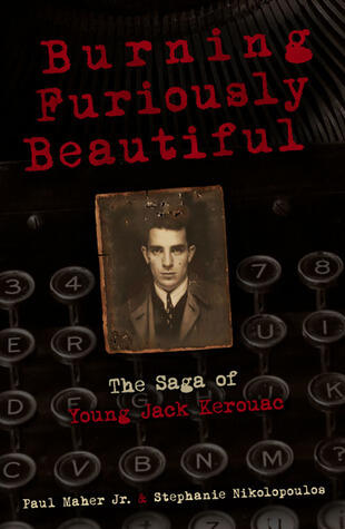 Burning Furiously Beautiful:The Saga of Young Jack Kerouac