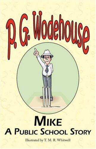 Mike: A Public School Story - From the Manor Wodehouse Collection, a Selection from the Early Works of P. G. Wodehouse by P. G. Wodehouse (20-Jan-2008) Paperback