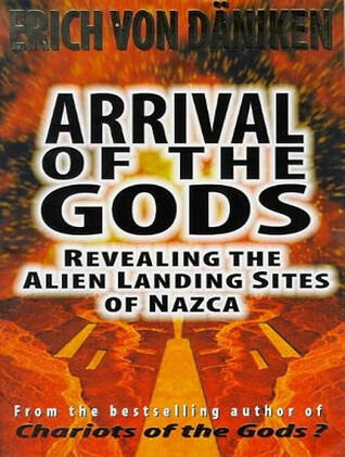 Arrival of the Gods: Revealing the Alien Landing Sites of Nazca: Library Edition