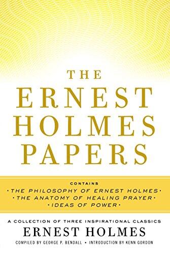 The Ernest Holmes Papers: A Collection of Three Inspirational Classics