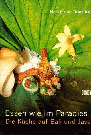 Essen wi im Paradies: Die Kuche auf Bali und Java