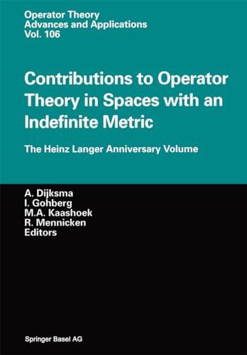 Contributions to Operator Theory in Spaces with an Indefinite Metric: The Heinz Langer Anniversary Volume