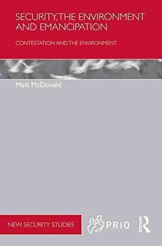 Security, the Environment and Emancipation: Contestation Over Environmental Change