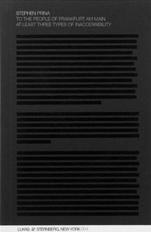 Stephen Prina: To the People of Frankfurt am Main - At Least Three Types of Inaccessibility