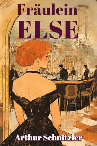 Fräulein Else: An Indecent Proposal (A New Translation, Illustrated, & Annotated) Ovid Publishing Edition