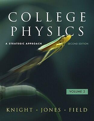 College Physics: A Strategic Approach Volume 2 (Chs. 17-30)