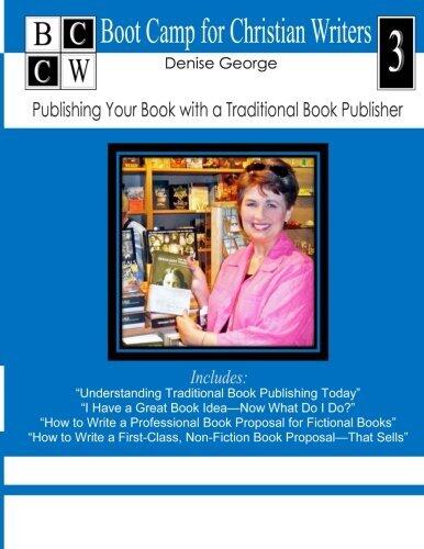 Publishing Your Book with a Traditional Book Publisher: Boot Camp for Christian Writers
