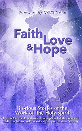 FAITH LOVE HOPE Vietnam: Glorious Stories of the Work of the Holy Spirit