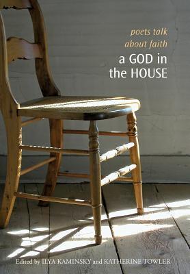 A God in the House: Poets Talk About Faith