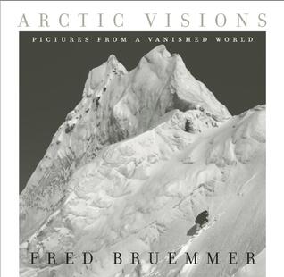 Arctic Visions: Pictures from a Vanished World