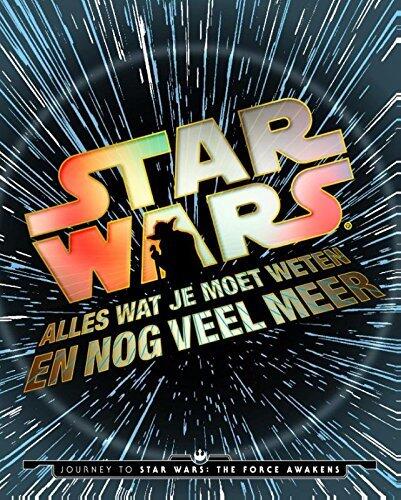 Star wars: alles wat je moet weten en nog veel meer