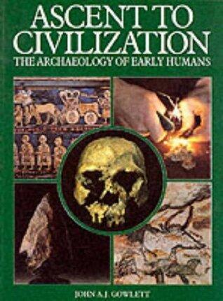 Ascent to Civilization: The Archaeology of Early Humans