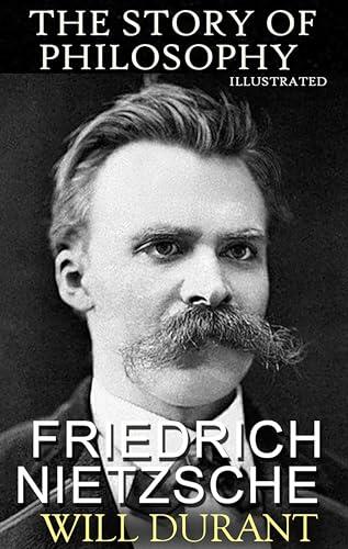The Story of Philosophy. Friedrich Nietzsche. Illustrated