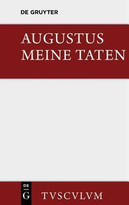 Meine Taten / Res gestae: Das Monumentum Ancyranum in lateinischer, griechischer und deutscher Sprache (Sammlung Tusculum)