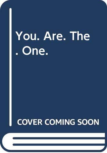 You. Are. The. One.