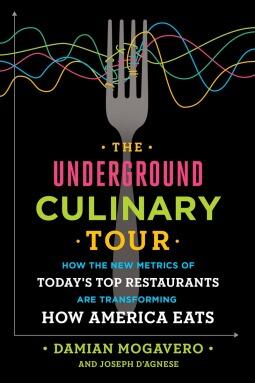The Underground Culinary Tour: How the New Metrics of Today's Top Restaurants Are Transforming How America Eats