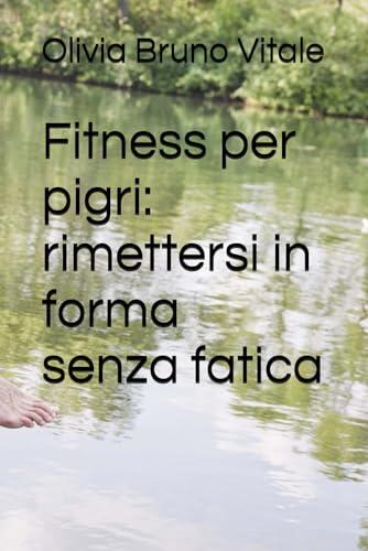 Fitness per pigri: rimettersi in forma senza fatica