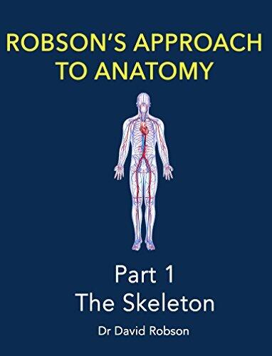 Robson's Approach to Anatomy: Part 1 - The Skeleton