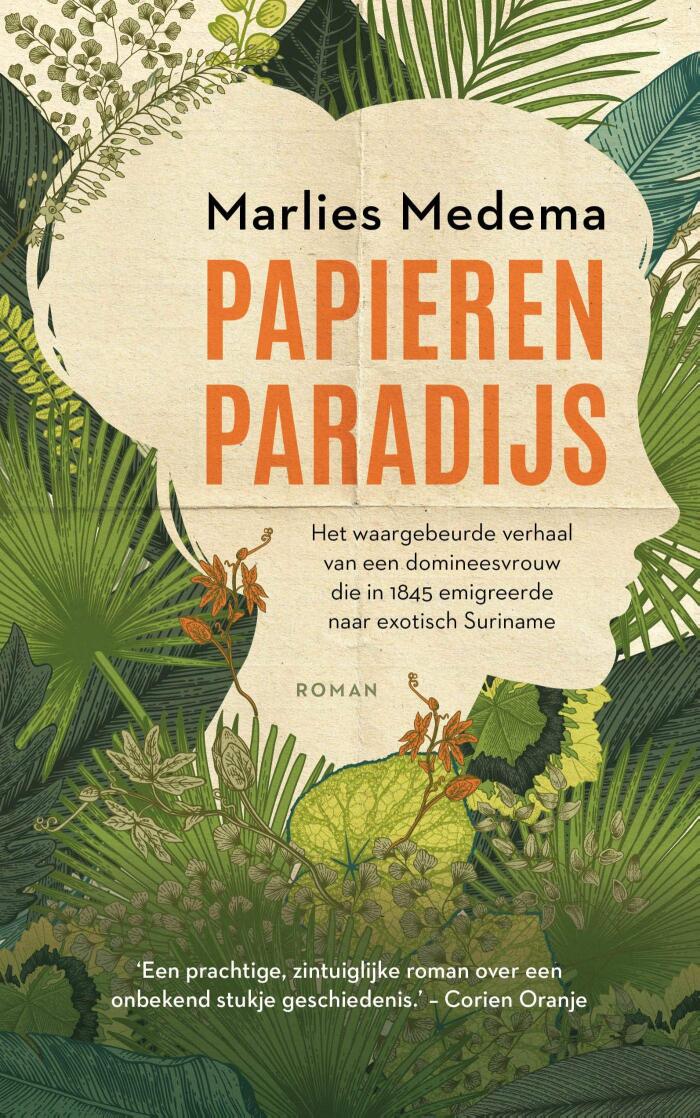 Papieren paradijs: Het waargebeurde verhaal van een domineesvrouw die in 1845 emigreerde naar exotisch Suriname
