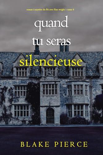 Quand tu seras silencieuse (Roman à mystère du FBI avec Finn Wright - Tome 6)