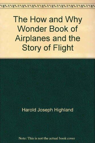 The How and Why Wonder Book of Airplanes and the Story of Flight