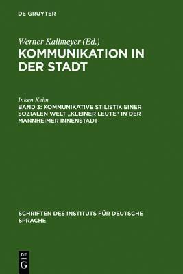 Kommunikative Stilistik Einer Sozialen Welt "kleiner Leute" in Der Mannheimer Innenstadt