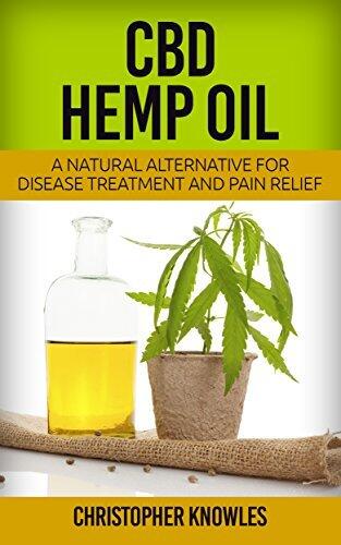 CBD Hemp Oil: A Natural Alternative for Disease Treatment and Pain Relief