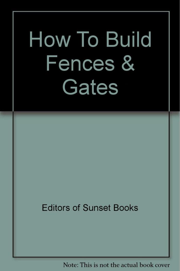 How to Build Fences & Gates